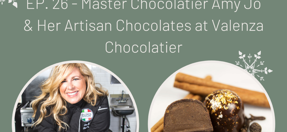 Master Chocolatier Amy Jo & Her Artisan Chocolates at Valenza Chocolatier